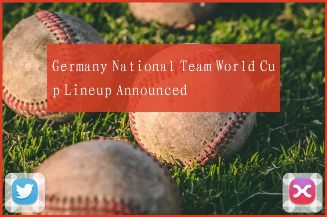 Germany National Team World Cup Lineup Announced